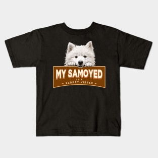 My Samoyed is a Sloppy Kisser Kids T-Shirt